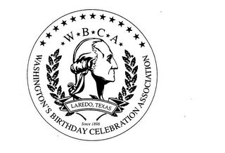 W B C A WASHINGTON'S BIRTHDAY CELEBRATION ASSOCIATION SINCE 1898 LAREDO, TEXAS