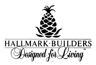 HALLMARK BUILDERS DESIGNED FOR LIVING