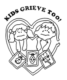 KIDS GRIEVE TOO!