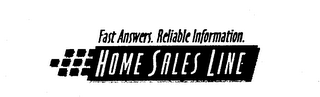 FAST ANSWERS. RELIABLE INFORMATION. HOME SALES LINE