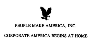 PEOPLE MAKE AMERICA, INC. CORPORATE AMERICA BEGINS AT HOME