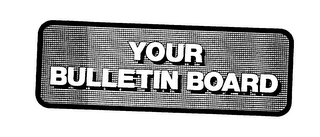 YOUR BULLETIN BOARD