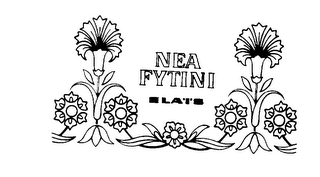 NEA FYTINI ELA'I'S