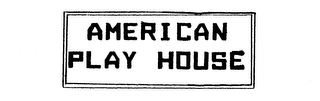 AMERICAN PLAY HOUSE