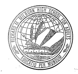RICHARD M. MILBURN HIGH SCHOOL FOR ADULTS EDUCATIO PER MUNDUM