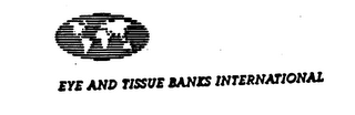 EYE AND TISSUE BANKS INTERNATIONAL