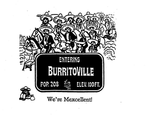 ENTERING BURRITOVILLE POP.208 ELEV.100FT. WE'RE MEXCELLENT!