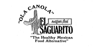 "OLA CANOLA" MEXICAN FOOD EL SAGUARITO "THE HEALTHY MEXICAN FOOD ALTERNATIVE"