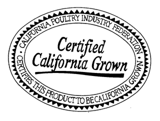 CALIFORNIA POULTRY INDUSTRY FEDERATION CERTIFIES THIS PRODUCT TO BE CALIFORNIA GROWN CERTIFIED CALIFORNIA GROWN