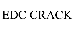 EDC CRACK
