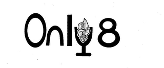 ONLY 8