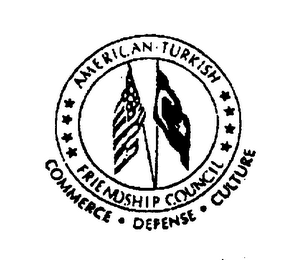 AMERICAN TURKISH FRIENDSHIP COUNCIL COMMERCE - DEFENSE - CULTURE