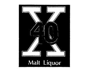 X40 MALT LIQUOR