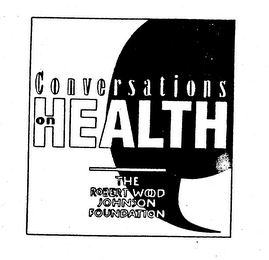 CONVERSATIONS ON HEALTH THE ROBERT WOOD JOHNSON FOUNDATION