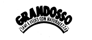 GRANDOSSO SANI E FELICI CON NATURALEZZA