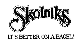 SKOLNIKS IT'S BETTER ON A BAGEL!