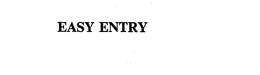 EASY ENTRY