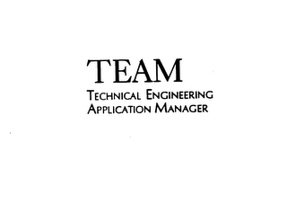 TEAM TECHNICAL ENGINEERING APPLICATION MANAGER