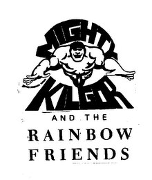 MIGHTY KILGOR AND THE RAINBOW FRIENDS