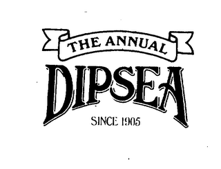 THE ANNUAL DIPSEA SINCE 1905