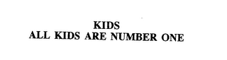 KIDS ALL KIDS ARE NUMBER ONE