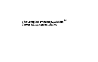 THE COMPLETE PRINCETON/MASTERS CAREER ADVANCEMENT SERIES