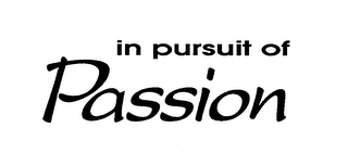 IN PURSUIT OF PASSION