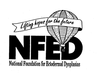 LIFTING HOPES FOR THE FUTURE NFED NATIONAL FOUNDATION FOR ECTODERMAL DYSPLASIAS