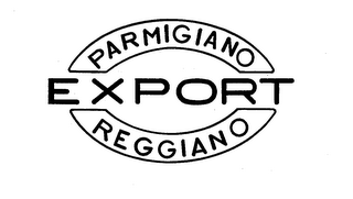 PARMIGIANO EXPORT REGGIANO