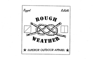 ROUGH WEATHER RUGGED RELIABLE SUPERIOR OUTDOOR APPAREL