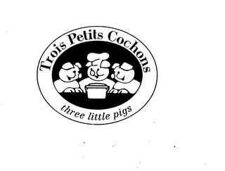 TROIS PETITS COCHONS THREE LITTLE PIGS