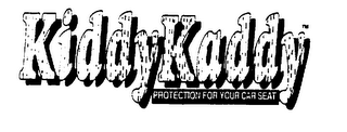 KIDDYKADDY PROTECTION FOR YOUR CAR SEAT