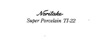 NORITAKE SUPER PORCELAIN TI-22