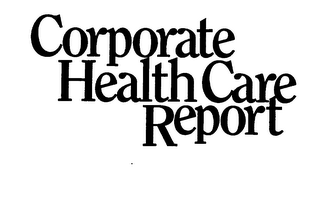 CORPORATE HEALTH CARE REPORT