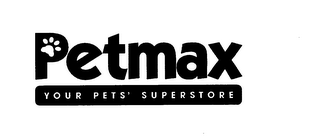 PETMAX YOUR PETS' SUPERSTORE