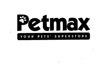 PETMAX YOUR PETS' SUPERSTORE