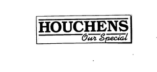 HOUCHENS OUR SPECIAL