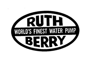 RUTH BERRY WORLD'S FINEST WATER PUMP