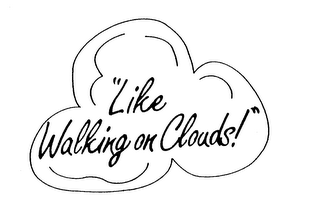 "LIKE WALKING ON CLOUDS!"