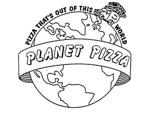 PIZZA THAT'S OUT OF THIS WORLD PLANET PIZZA