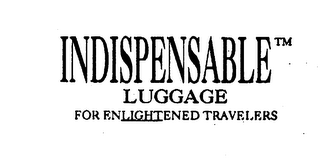 INDISPENSABLE LUGGAGE FOR ENLIGHTENED TRAVELERS