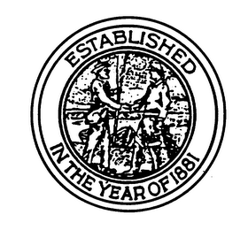 ESTABLISHED IN THE YEAR OF 1881