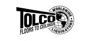 TOLCO FLOORS TO CEILINGS WORLDWIDE LIQUIDATORS