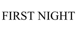 FIRST NIGHT