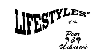 LIFESTYLES OF THE POOR & UNKNOWN