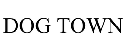 DOG TOWN