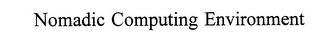 NOMADIC COMPUTING ENVIRONMENT