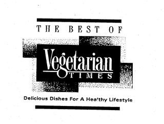 THE BEST OF VEGETARIAN TIMES DELICIOUS DISHES FOR A HEALTHY LIFESTYLE