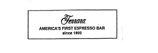 FERRARA AMERICA'S FIRST ESPRESSO BAR SINCE 1892