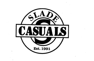 SLADE CASUALS EST. 1991